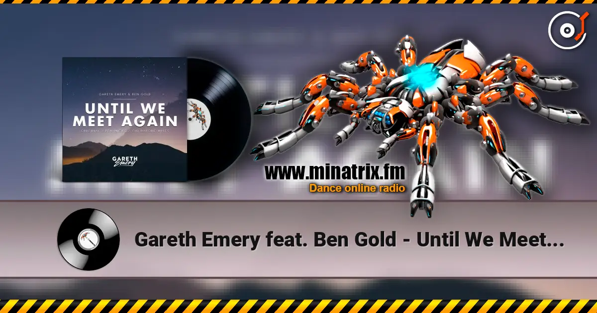 Gareth Emery feat. Ben Gold - Until We Meet Again (Ben Nicky Remix) ������� ���������