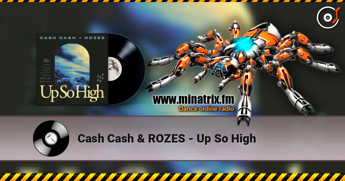 Cash Cash & ROZES - Up So High слухати онлайн у високій якості | Minatrix.FM