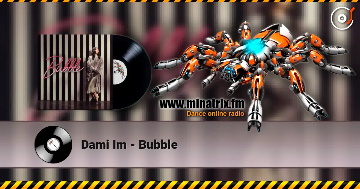 Dami Im - Bubble слухати онлайн у високій якості | Minatrix.FM