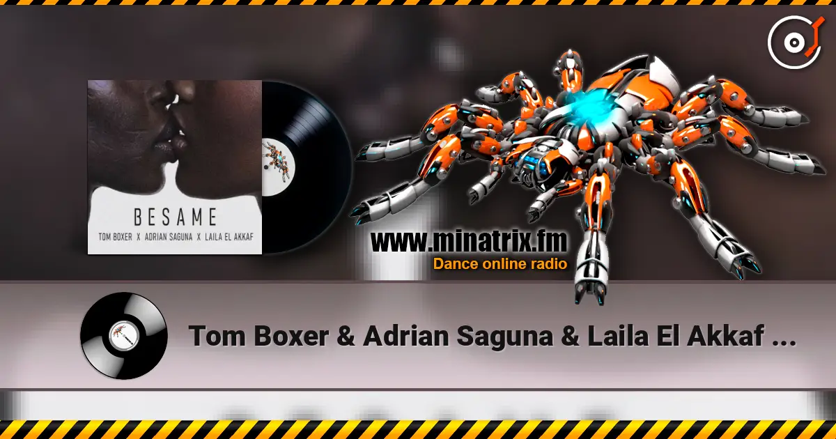 Tom Boxer & Adrian Saguna & Laila El Akkaf - Besame слухати онлайн у високій якості | Minatrix.FM