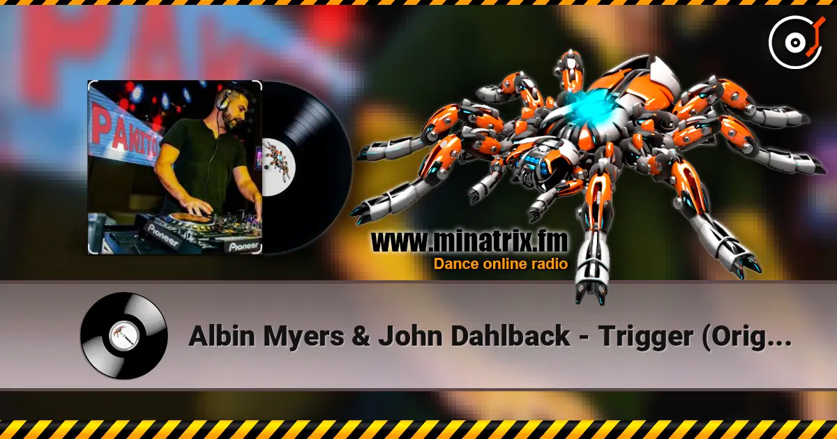 Albin Myers & John Dahlback - Trigger (Original Mix) слухати онлайн у високій якості | Minatrix.FM