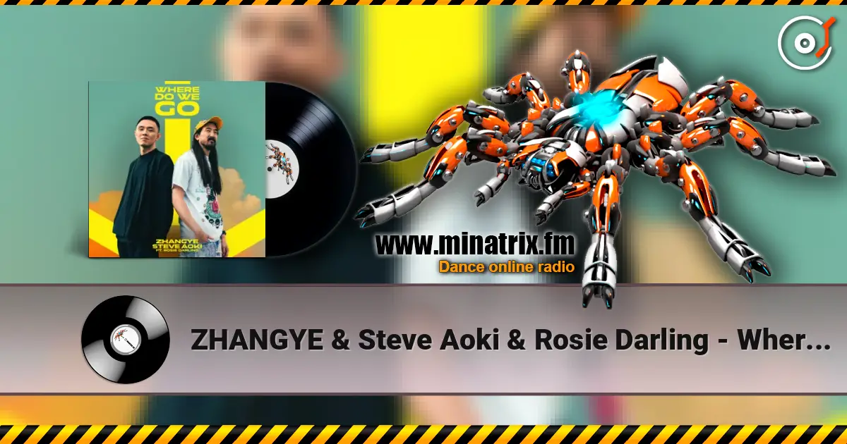 ZHANGYE & Steve Aoki & Rosie Darling - Where Do We Go слухати онлайн у високій якості | Minatrix.FM