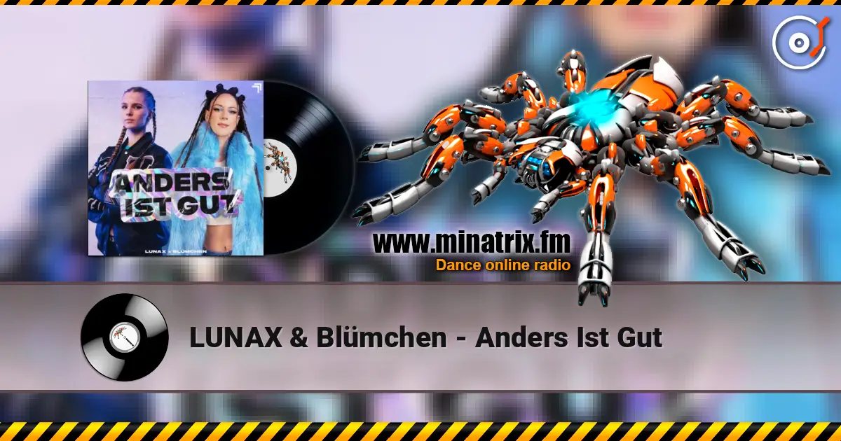 LUNAX & Blümchen - Anders Ist Gut слухати онлайн у високій якості | Minatrix.FM