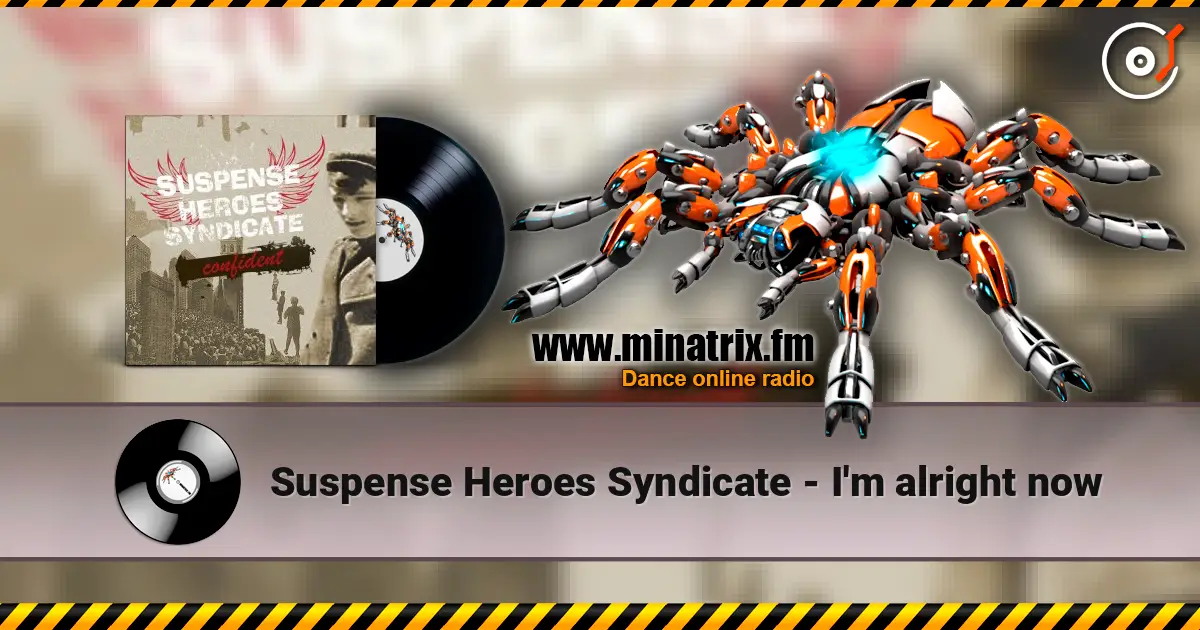 Suspense Heroes Syndicate - I'm alright now слухати онлайн у високій якості | Minatrix.FM