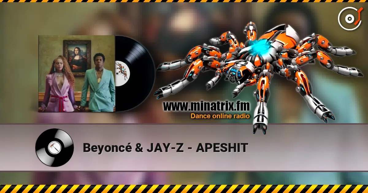 Beyoncé & JAY-Z - APESHIT слухати онлайн у високій якості | Minatrix.FM