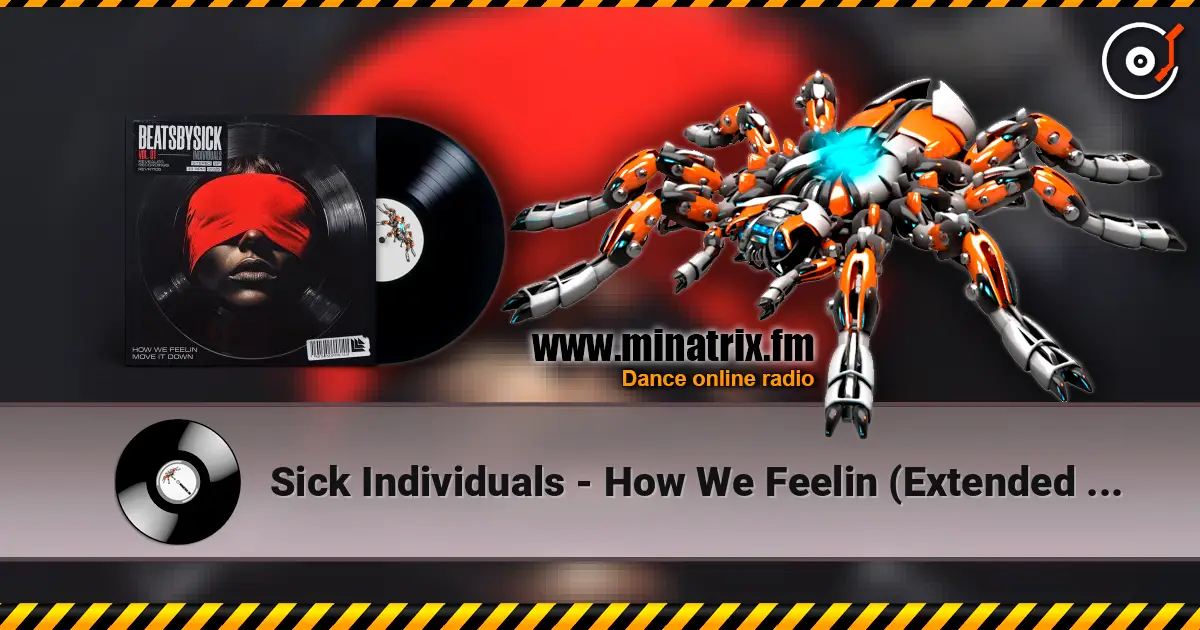 Sick Individuals - How We Feelin (Extended Mix) ������� ���������