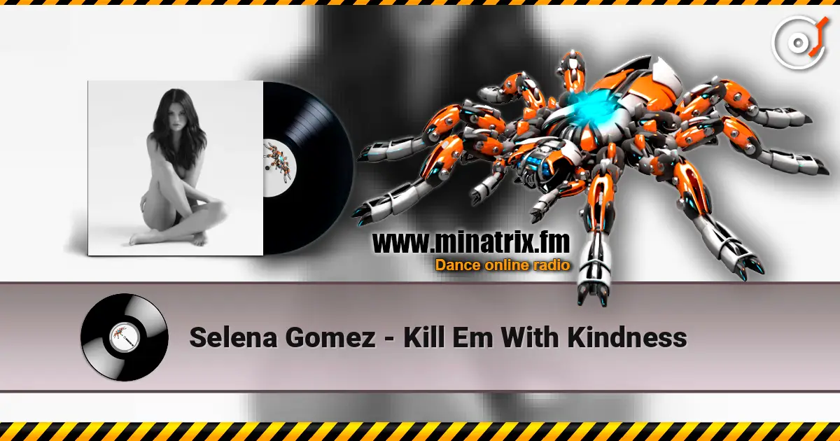 Selena Gomez - Kill Em With Kindness слухати онлайн у високій якості | Minatrix.FM