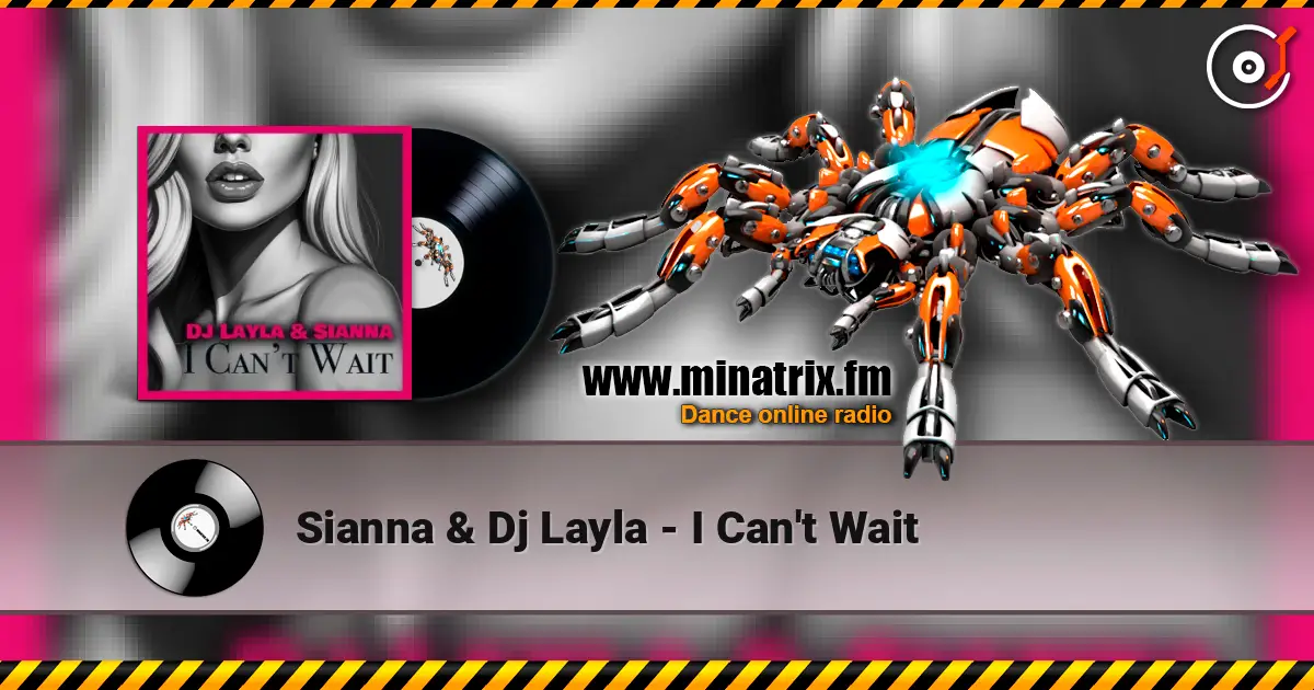 Sianna & Dj Layla - I Can't Wait слухати онлайн у високій якості | Minatrix.FM