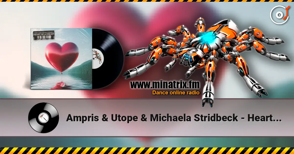Ampris & Utope & Michaela Stridbeck - Heart Of A Dream слухати онлайн у високій якості | Minatrix.FM