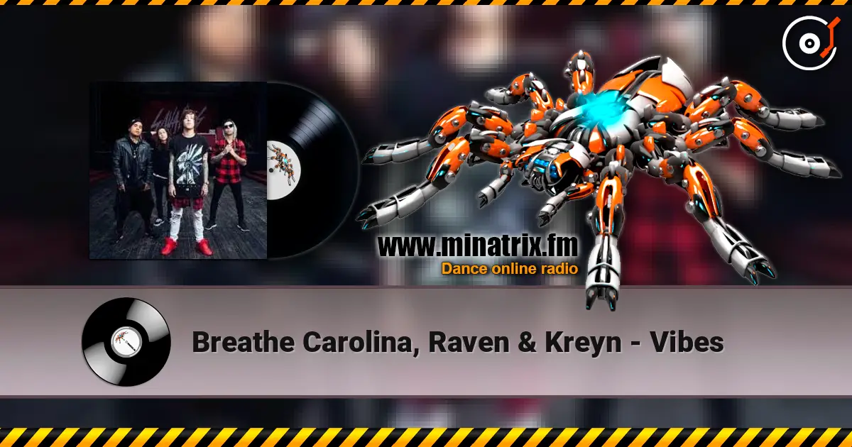 Breathe Carolina, Raven & Kreyn - Vibes слухати онлайн у високій якості | Minatrix.FM