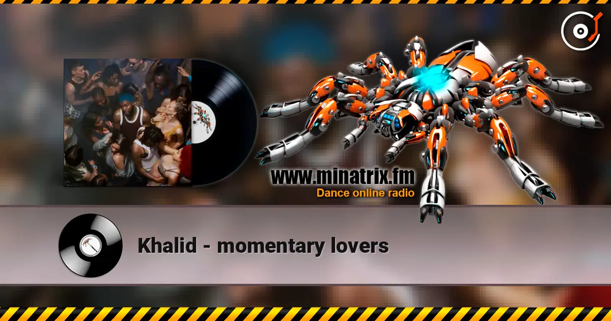 Khalid - momentary lovers слухати онлайн у високій якості | Minatrix.FM