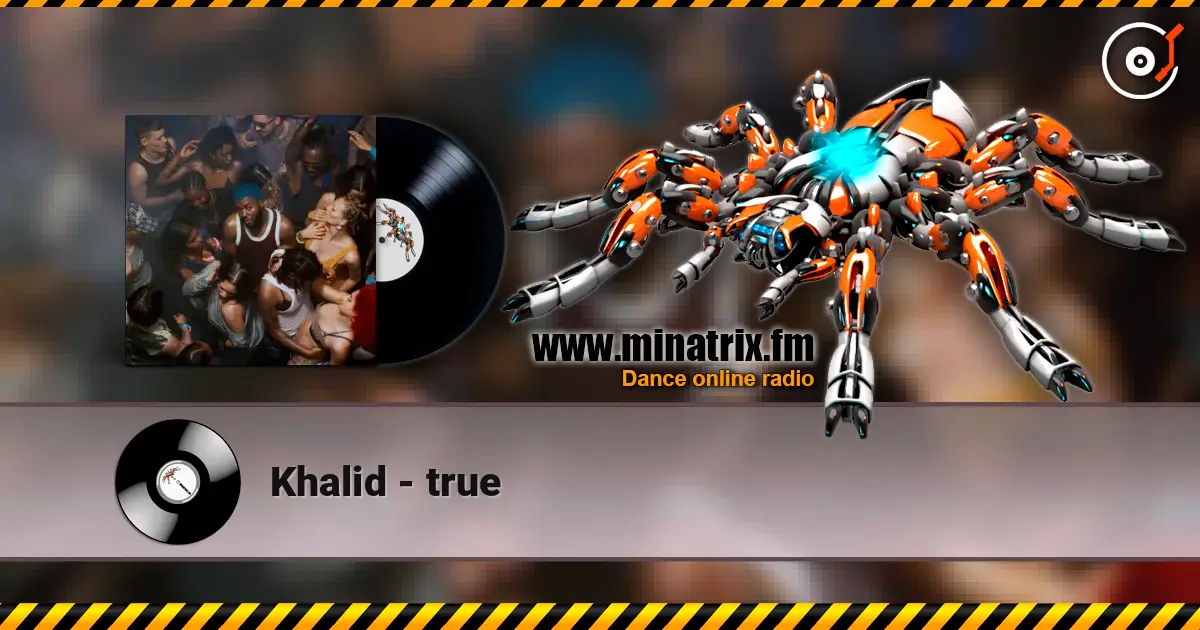 Khalid - true слухати онлайн у високій якості | Minatrix.FM