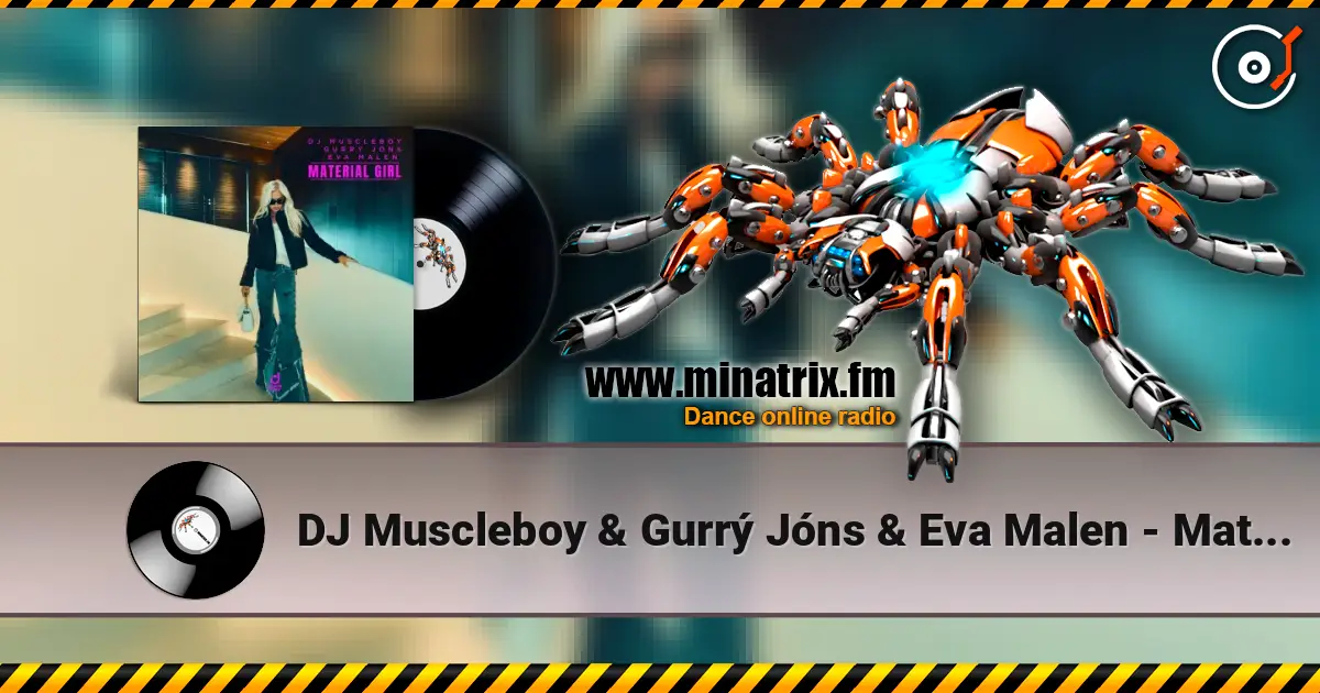 DJ Muscleboy & Gurrý Jóns & Eva Malen - Material Girl слухати онлайн у високій якості | Minatrix.FM