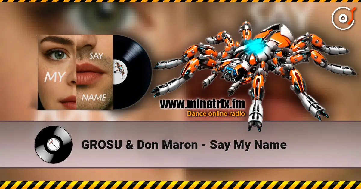 GROSU & Don Maron - Say My Name слухати онлайн у високій якості | Minatrix.FM
