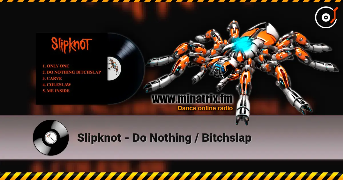 Slipknot - Do Nothing / Bitchslap слухати онлайн у високій якості | Minatrix.FM