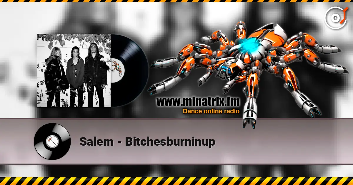 Salem - Bitchesburninup слухати онлайн у високій якості | Minatrix.FM