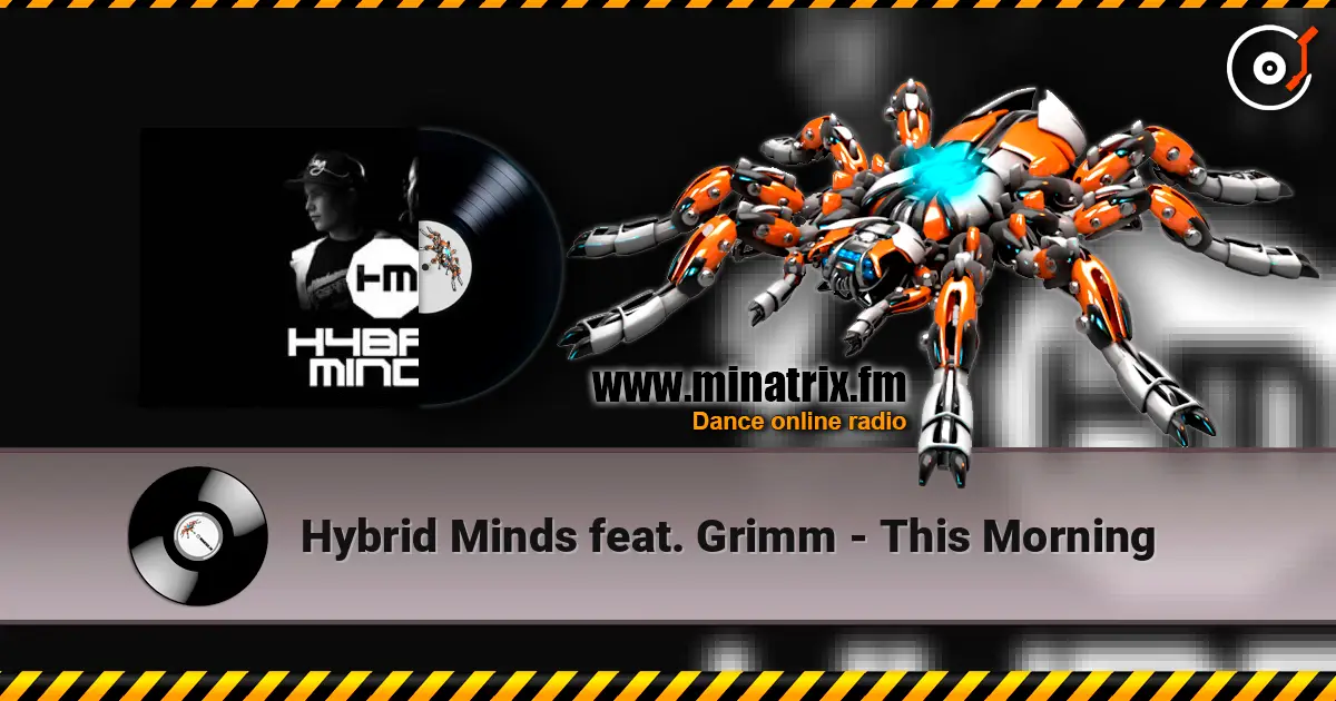 Hybrid Minds feat. Grimm - This Morning слухати онлайн у високій якості | Minatrix.FM