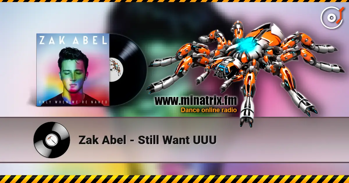 Zak Abel - Still Want UUU ������� ���������