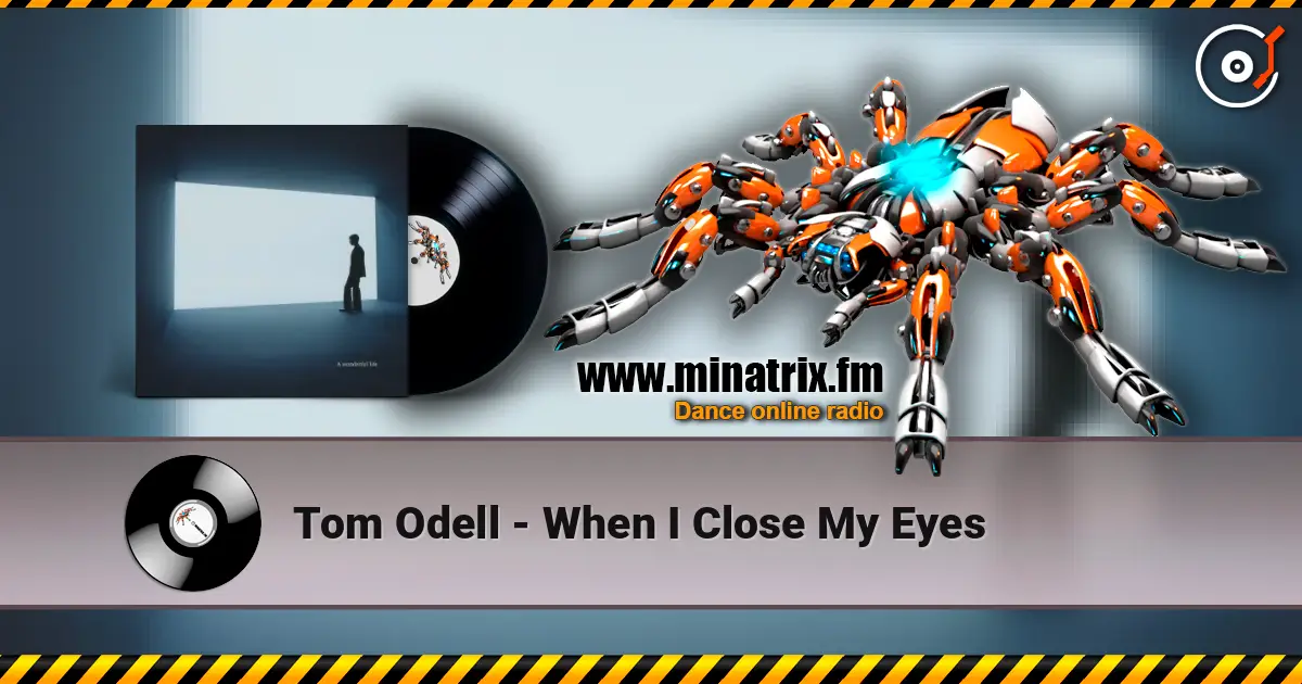 Tom Odell - When I Close My Eyes слухати онлайн у високій якості | Minatrix.FM