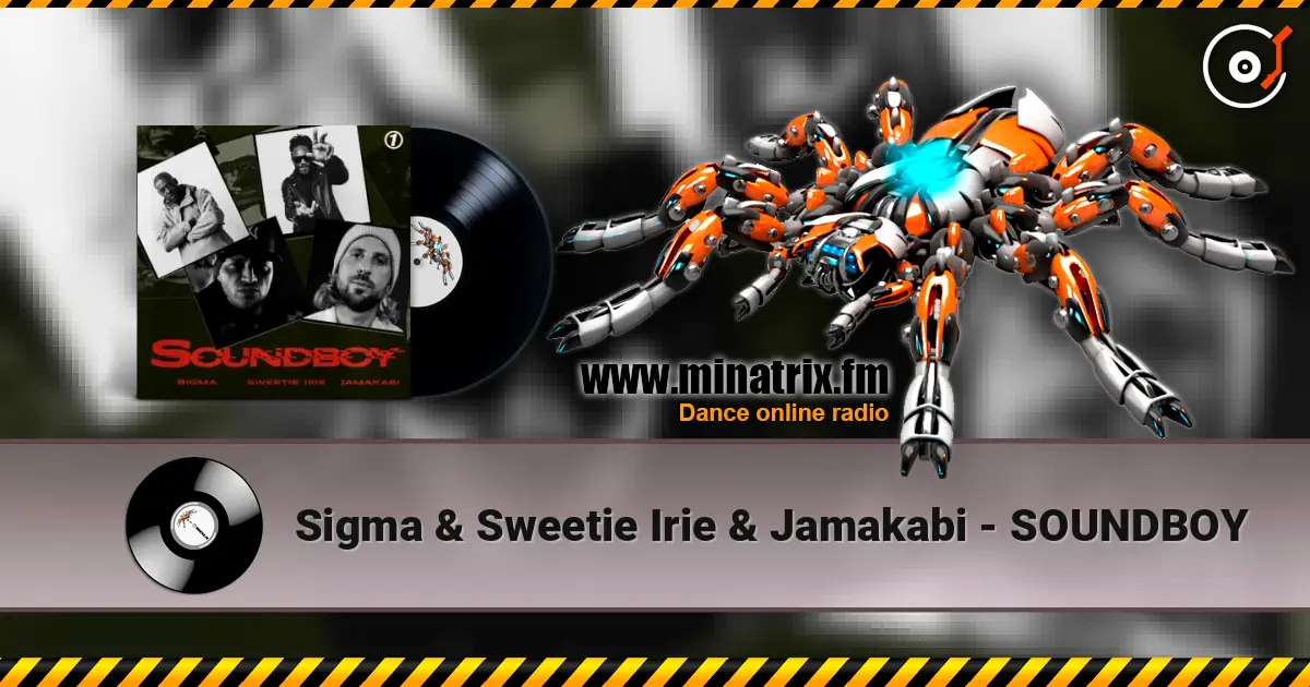 Sigma & Sweetie Irie & Jamakabi - SOUNDBOY слухати онлайн у високій якості | Minatrix.FM