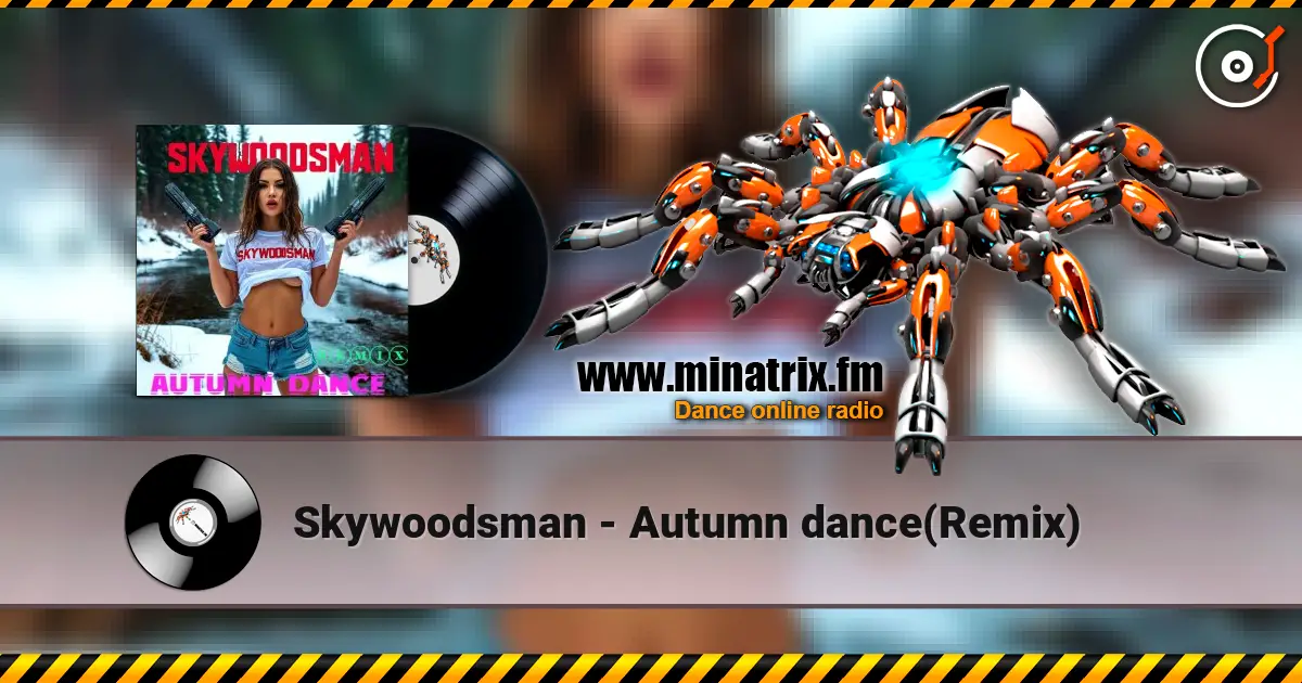 Skywoodsman - Autumn dance(Remix) слухати онлайн у високій якості | Minatrix.FM