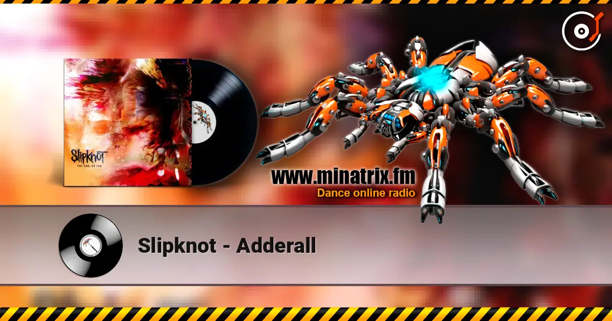 Slipknot - Adderall слухати онлайн у високій якості | Minatrix.FM