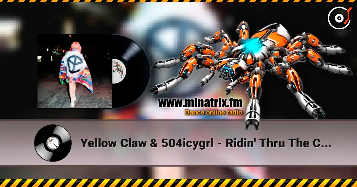Yellow Claw & 504icygrl - Ridin' Thru The City слухати онлайн у високій якості | Minatrix.FM