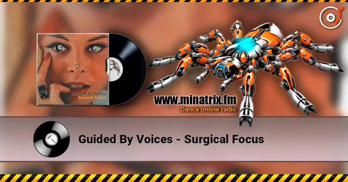 Guided By Voices - Surgical Focus слухати онлайн у високій якості | Minatrix.FM