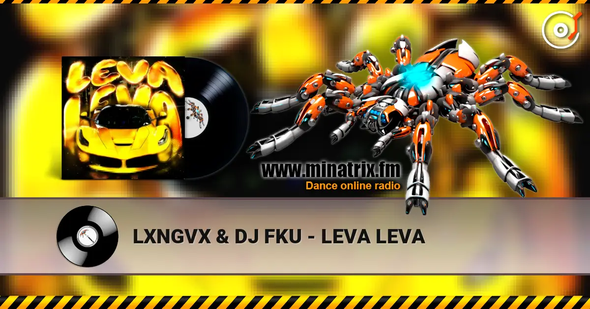 LXNGVX & DJ FKU - LEVA LEVA слухати онлайн у високій якості | Minatrix.FM