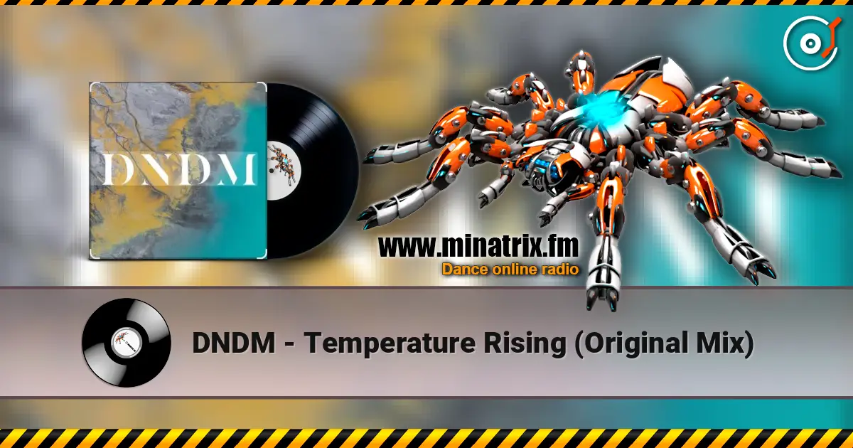 DNDM - Temperature Rising (Original Mix) слухати онлайн у високій якості | Minatrix.FM