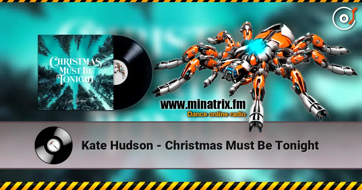 Kate Hudson - Christmas Must Be Tonight слухати онлайн у високій якості | Minatrix.FM