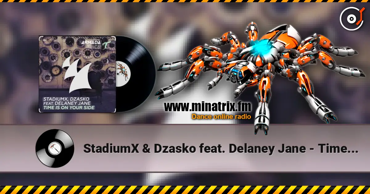 StadiumX & Dzasko feat. Delaney Jane - Time Is On Your Side (Original Mix) слухати онлайн у високій якості | Minatrix.FM