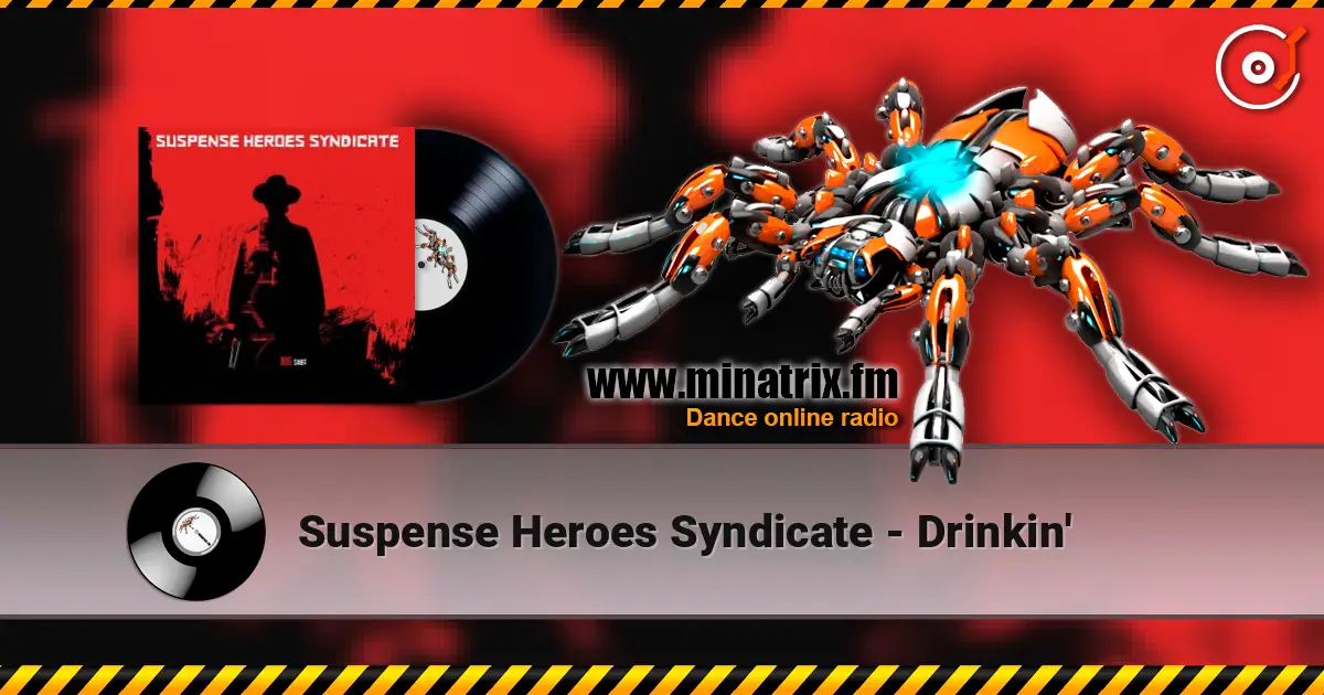 Suspense Heroes Syndicate - Drinkin' слухати онлайн у високій якості | Minatrix.FM