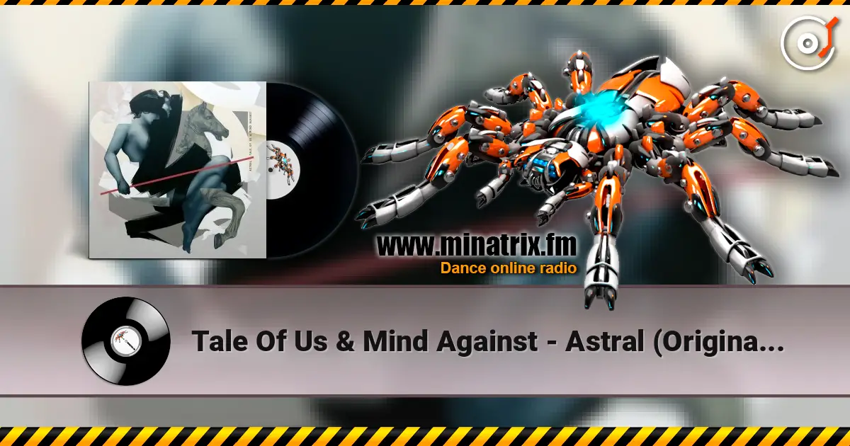Tale Of Us & Mind Against - Astral (Original Mix) слухати онлайн у високій якості | Minatrix.FM