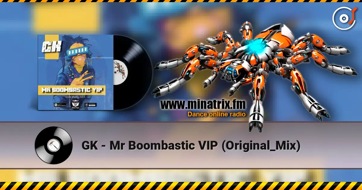 GK - Mr Boombastic VIP (Original_Mix) слухати онлайн у високій якості | Minatrix.FM