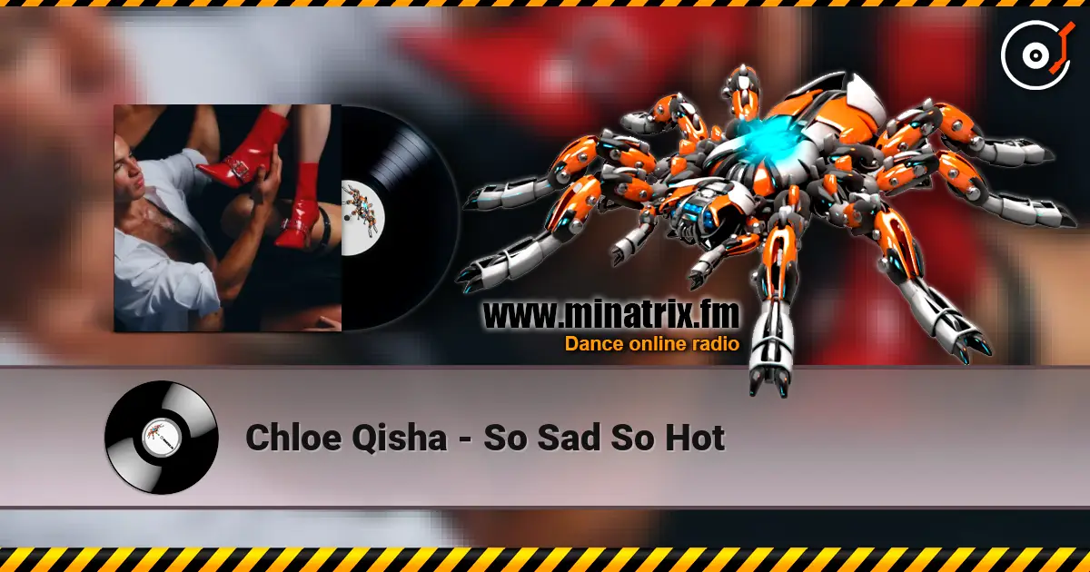 Chloe Qisha - So Sad So Hot слухати онлайн у високій якості | Minatrix.FM
