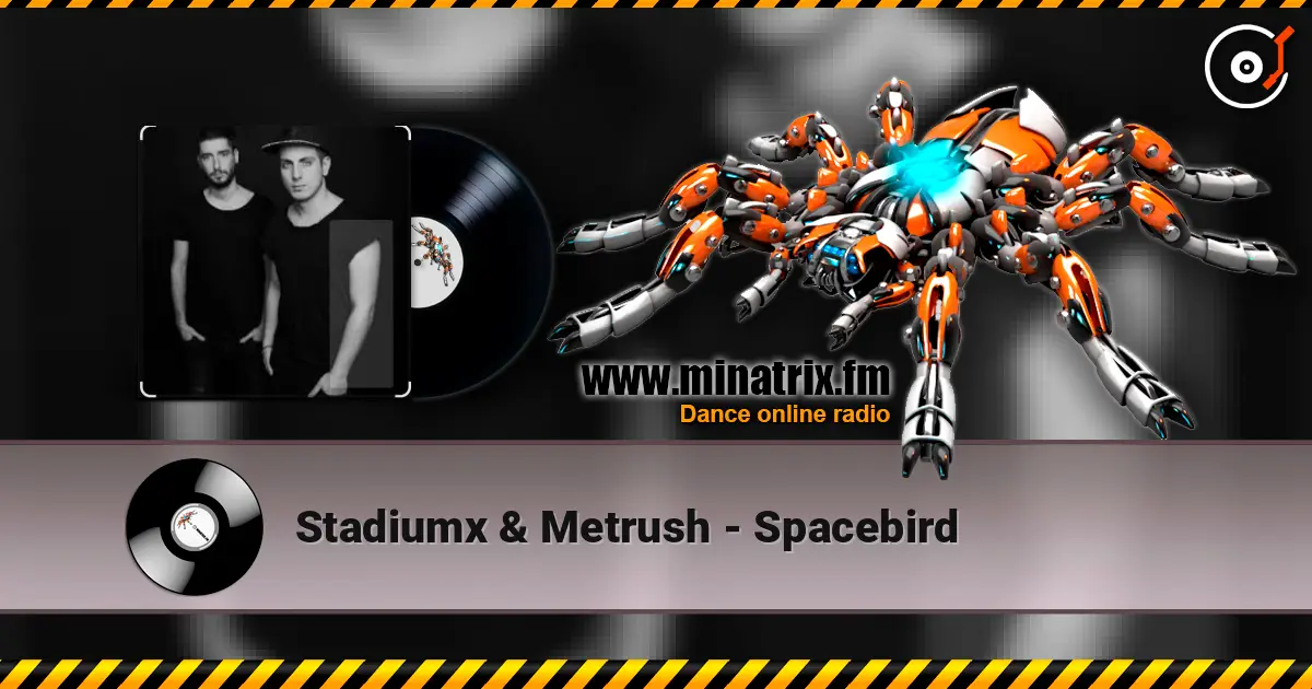 Stadiumx & Metrush - Spacebird слухати онлайн у високій якості | Minatrix.FM