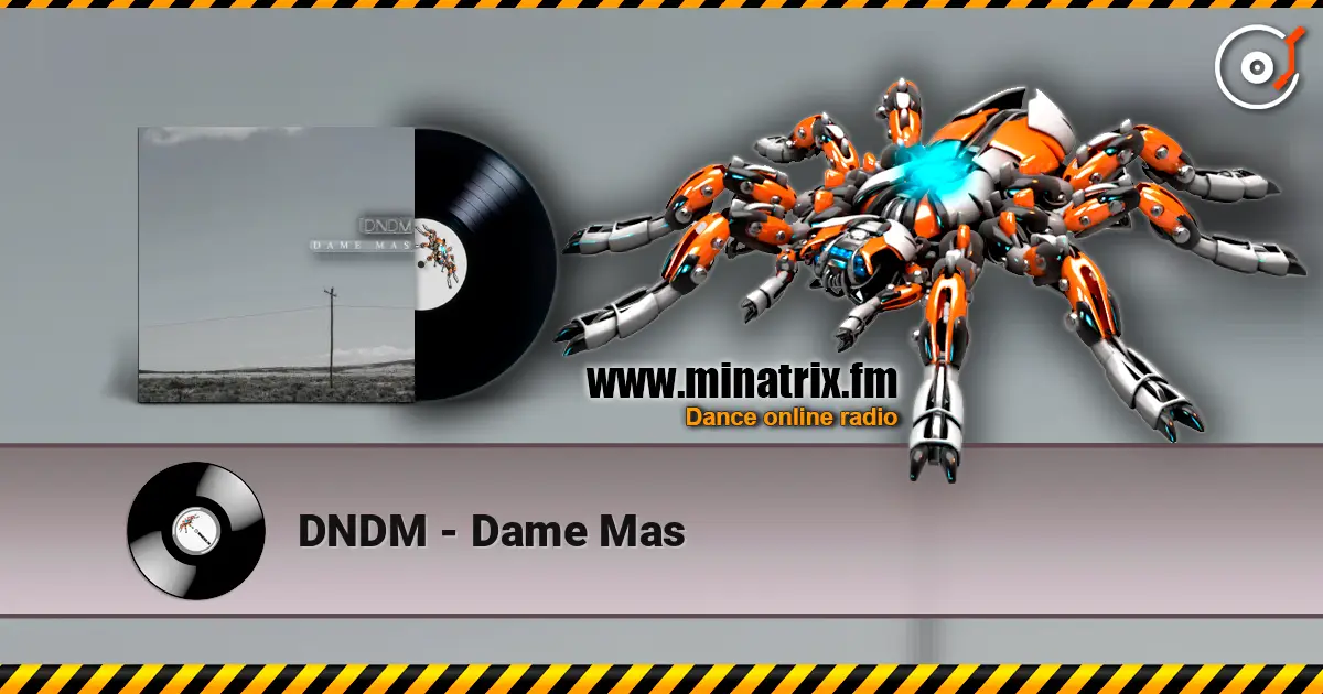 DNDM - Dame Mas слухати онлайн у високій якості | Minatrix.FM