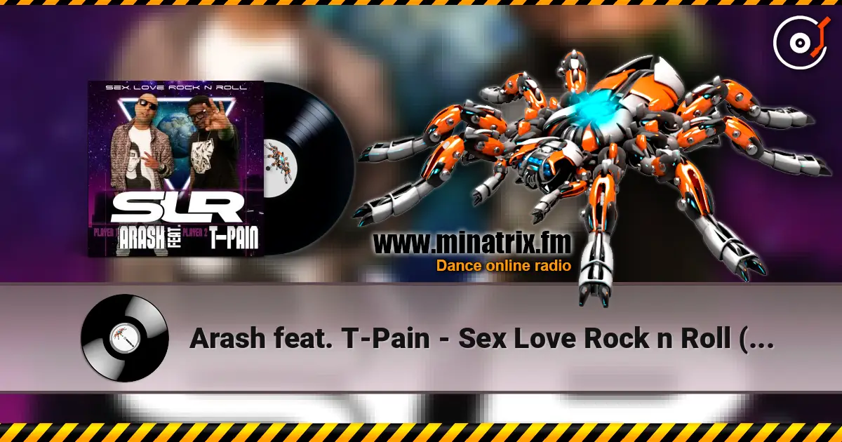 Arash feat. T-Pain - Sex Love Rock n Roll (SLR) (Radio Edit) слухати онлайн у високій якості | Minatrix.FM