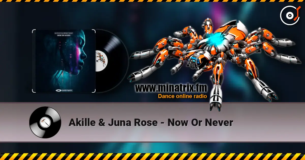 Akille & Juna Rose - Now Or Never ������� ���������