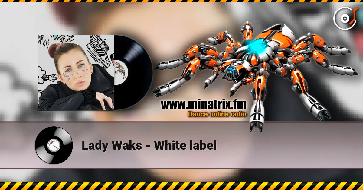 Lady Waks - White label слухати онлайн у високій якості | Minatrix.FM