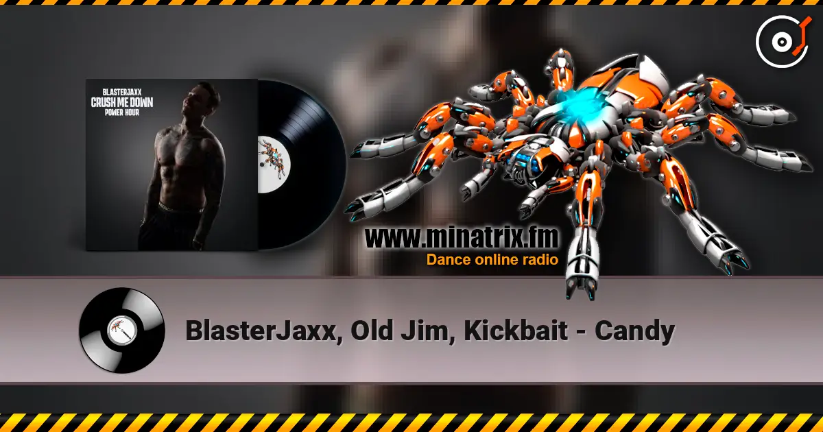 BlasterJaxx, Old Jim, Kickbait - Candy слухати онлайн у високій якості | Minatrix.FM