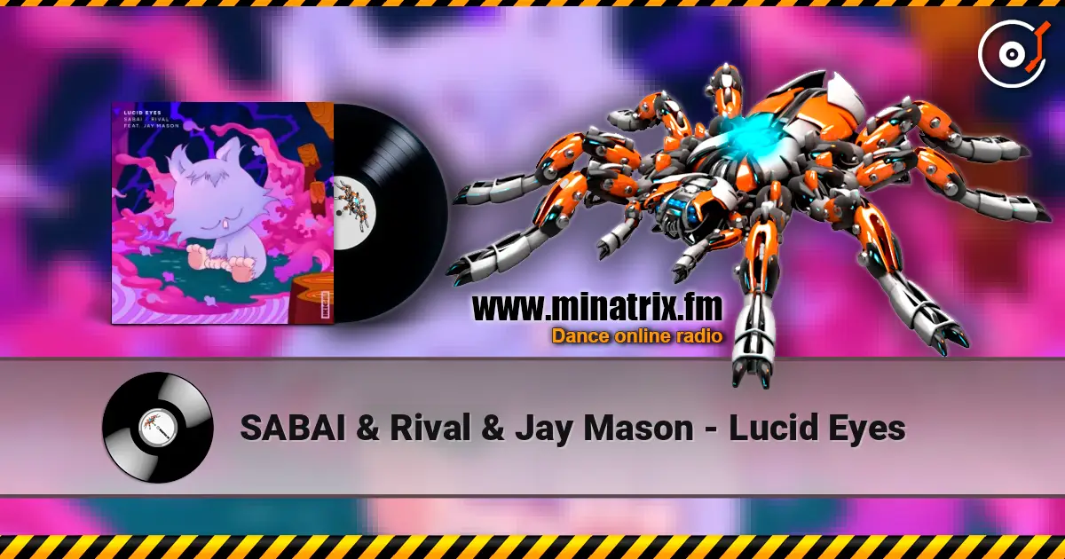 SABAI & Rival & Jay Mason - Lucid Eyes listen online in high quality | Minatrix.FM