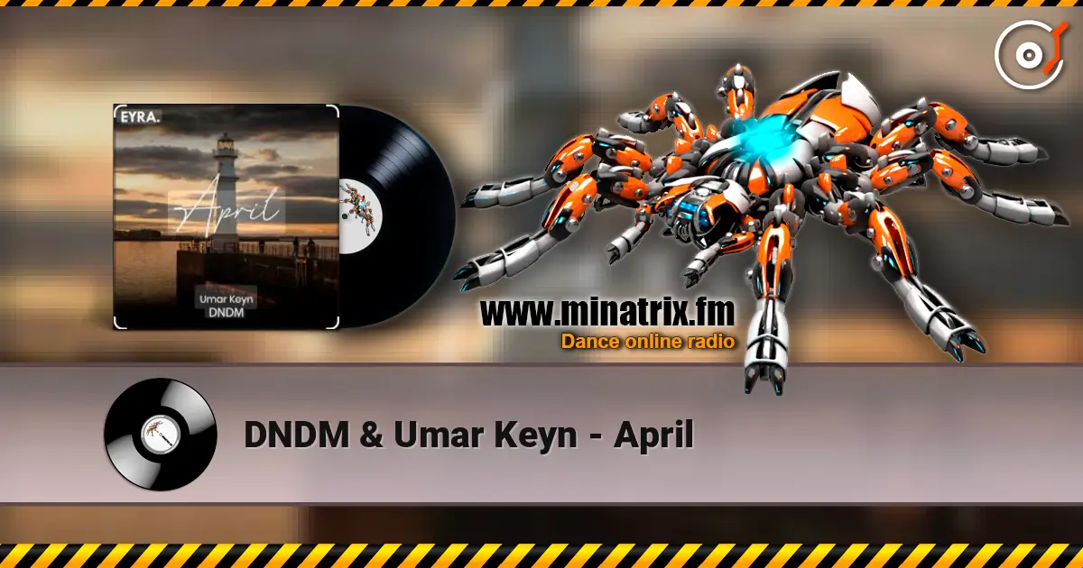 DNDM & Umar Keyn - April слухати онлайн у високій якості | Minatrix.FM