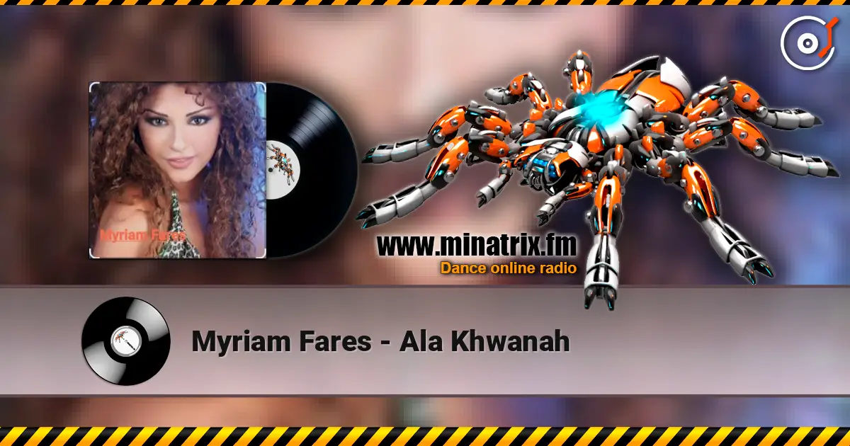 Myriam Fares - Ala Khwanah слухати онлайн у високій якості | Minatrix.FM