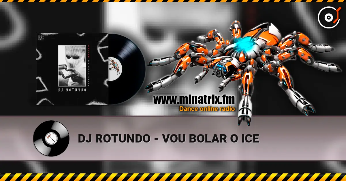 DJ ROTUNDO - VOU BOLAR O ICE слухати онлайн у високій якості | Minatrix.FM