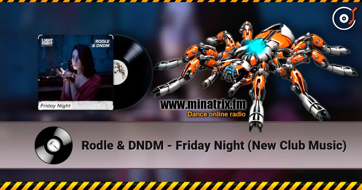 Rodle & DNDM - Friday Night (New Club Music) слухати онлайн у високій якості | Minatrix.FM