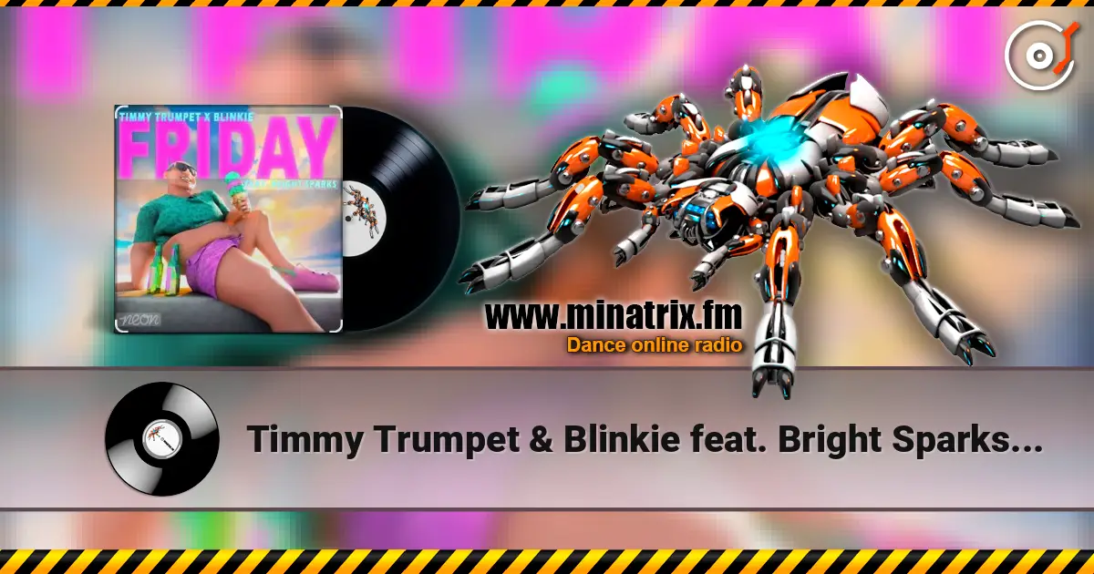 Timmy Trumpet & Blinkie feat. Bright Sparks - Friday слухати онлайн у високій якості | Minatrix.FM