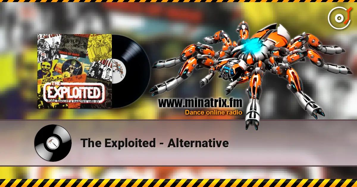The Exploited - Alternative слухати онлайн у високій якості | Minatrix.FM