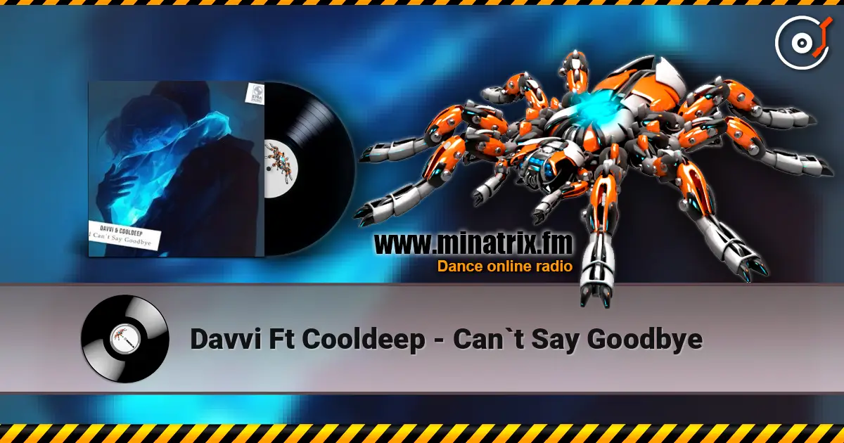 Davvi Ft Cooldeep - Can`t Say Goodbye слухати онлайн у високій якості | Minatrix.FM